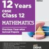 12 Years CBSE Class 12 Mathematics Previous Year-wise Solved Papers