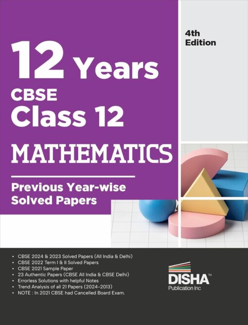 12 Years CBSE Class 12 Mathematics Previous Year-wise Solved Papers